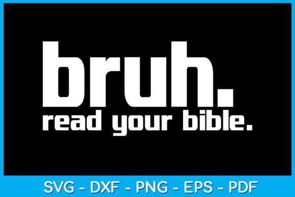 Bruh Meme Read Your Bible God Christian Graphics for T-Shirt Designs