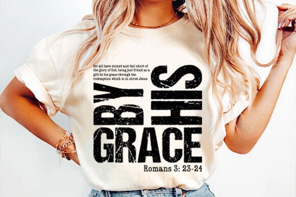 By His Grace Transfer Jesus Svg: Graphics & T-Shirt Designs