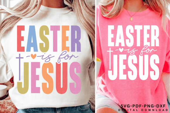Easter is for Jesus SVG Christian Easter Graphics for T-Shirt Designs