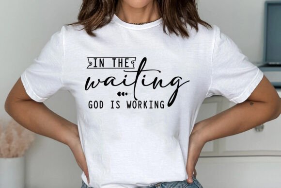 In the Waiting God is Working SVG, Jesus – Graphics for Faith-Inspired T-Shirt Designs