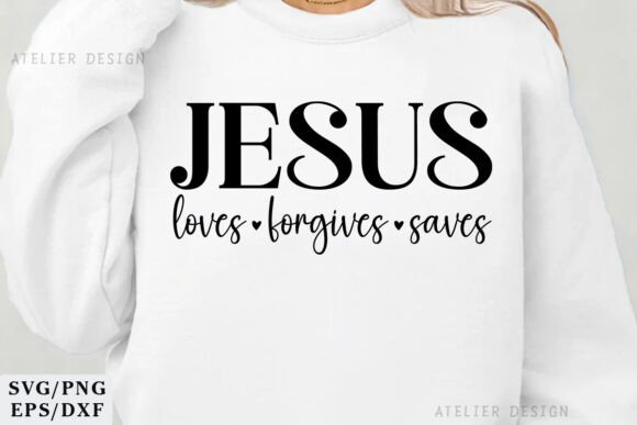 Jesus Loves Forgives Saves Graphics for T-Shirt Designs