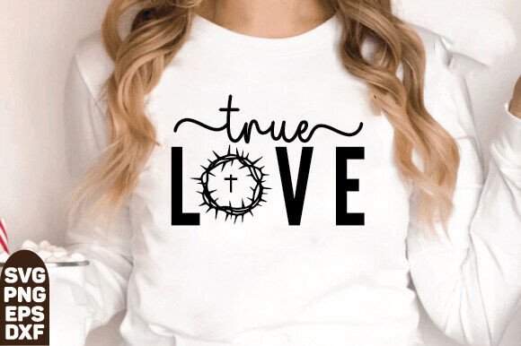 True Love SVG PNG, Jesus Graphic for T-Shirt Designs